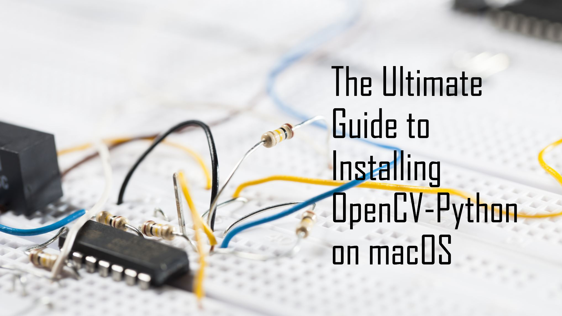 Installing OpenCV-Python on macOS: The Ultimate Guide