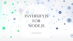 Read more about the article A Beginner’s Guide to InversifyJS for Node.js Developers