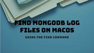 Read more about the article How to Locate MongoDB Log Files on macOS Using the find Command